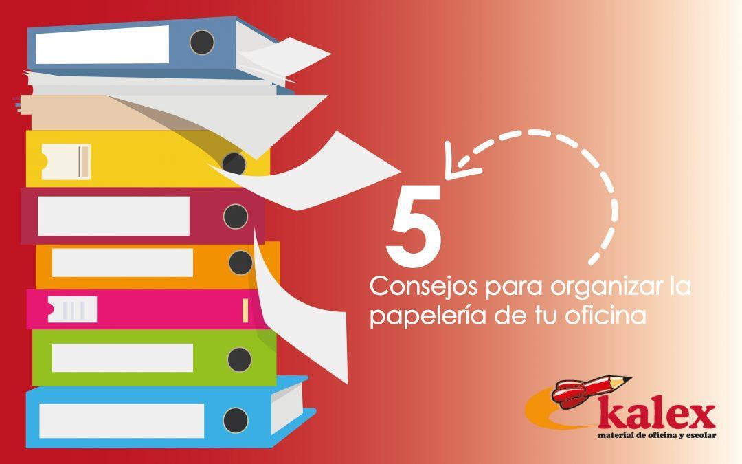 5 consejos para organizar la papelería de tu oficina